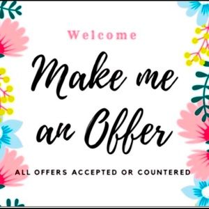 I will always consider, counter or most often accept offers.